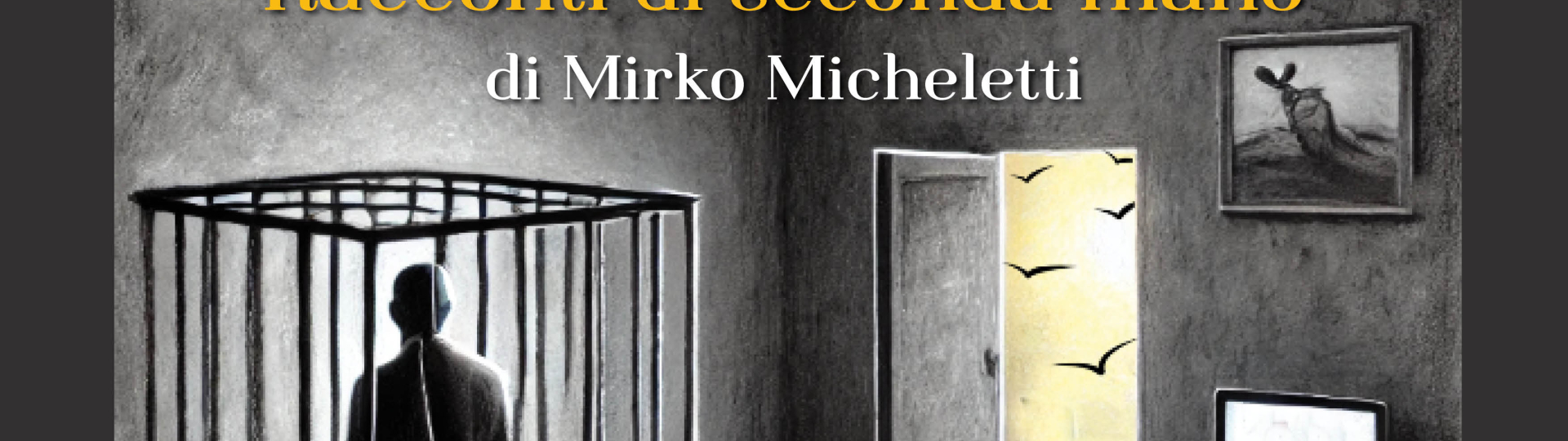 "RACCONTI DI SECONDA MANO" presentazione del libro di Mirko Micheletti - Sabato 12 aprile 